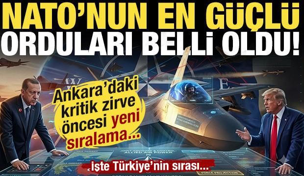 Ankara'daki kritik zirve &ouml;ncesi yeni sıralama! NATO'nun en g&uuml;&ccedil;l&uuml; orduları belli oldu!