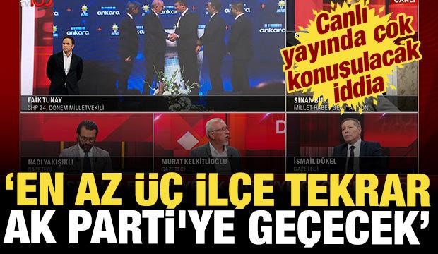 Canlı yayında &ccedil;ok konuşulacak iddia: İstanbul'da en az &uuml;&ccedil; il&ccedil;e tekrar AK Parti'ye ge&ccedil;ecek