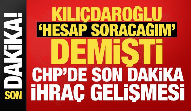 CHP'de son dakika ihra&ccedil; gelişmesi! 5 isim i&ccedil;in karar verildi
