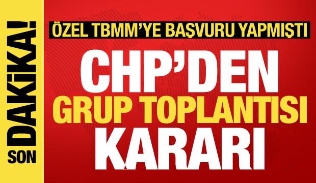 CHP'den son dakika grup toplantısı a&ccedil;ıklaması