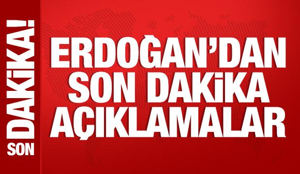 Cumhurbaşkanı Erdoğan'dan &ouml;nemli a&ccedil;ıklamalar