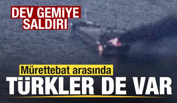 Dev gemiye saldırı! M&uuml;rettebat arasında T&uuml;rkler de var