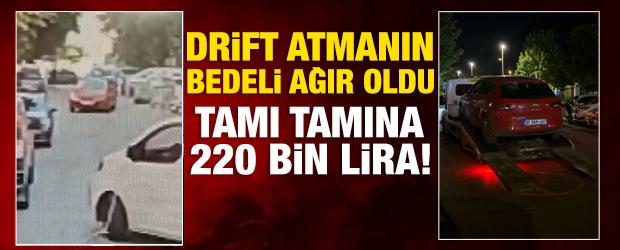Drift atmanın bedeli ağır oldu: Ehliyetsiz s&uuml;r&uuml;c&uuml;ye 220 bin lira ceza!