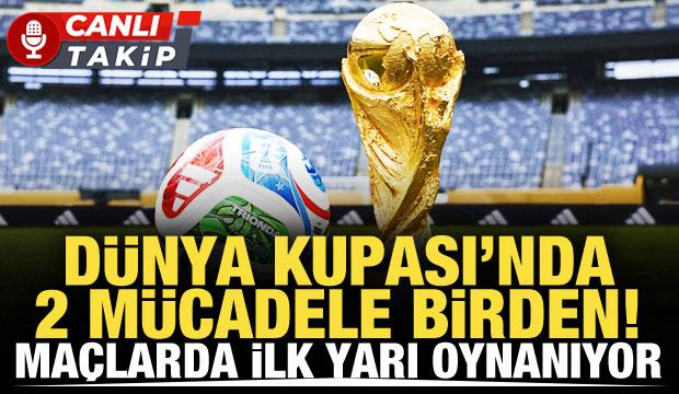D&uuml;nya Kupası'nda 2 ma&ccedil; birden | CANLI