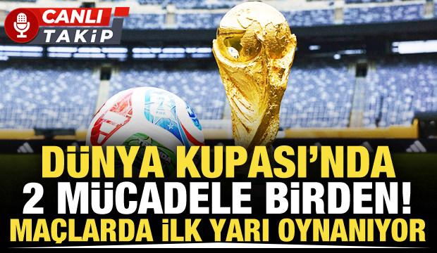 D&uuml;nya Kupası'nda 2 ma&ccedil; birden | CANLI