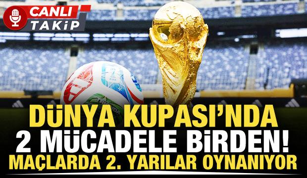 D&uuml;nya Kupası'nda 2 ma&ccedil; birden | CANLI