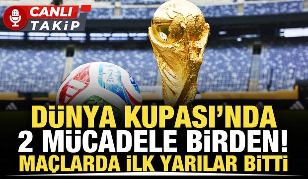 D&uuml;nya Kupası'nda 2 ma&ccedil; birden! CANLI