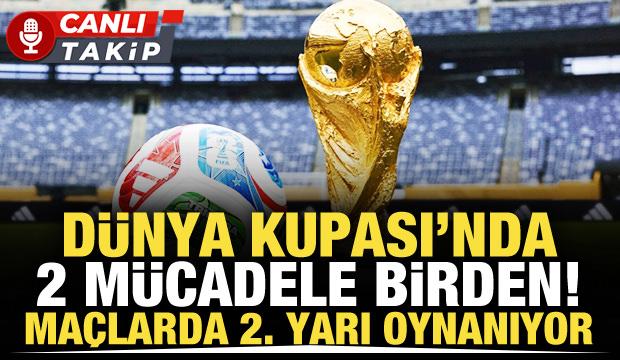 D&uuml;nya Kupası'nda 2 ma&ccedil; birden! CANLI