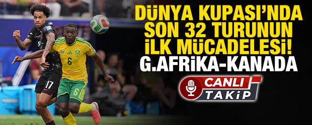 D&uuml;nya Kupası'nda son 32 turunun ilk ma&ccedil;ı! G&uuml;ney Afrika-Kanada | CANLI 