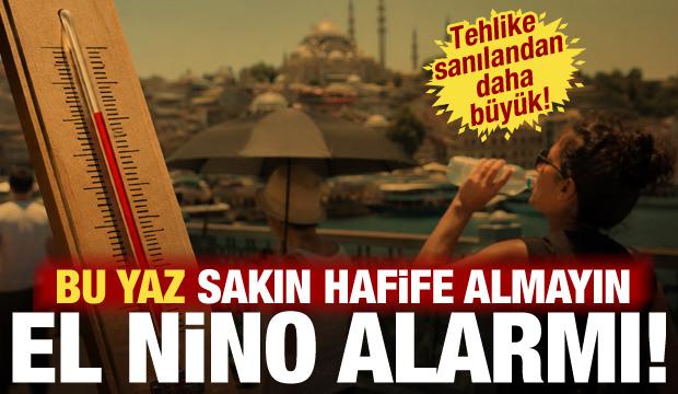 El Nino tehlikesine karşı uzmanlardan uyarı: &Ouml;l&uuml;me kadar g&ouml;t&uuml;rebilir!