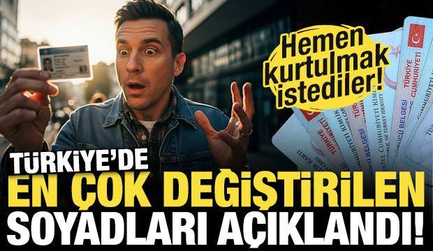 En &ccedil;ok değiştirilen soyadları a&ccedil;ıklandı! Bir an &ouml;nce kurtulmak istediler...