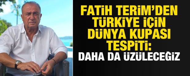 Fatih Terim'den T&uuml;rkiye i&ccedil;in D&uuml;nya Kupası tespiti: Daha da &uuml;z&uuml;leceğiz
