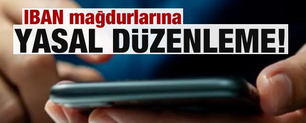 IBAN mağdurlarına yasal d&uuml;zenleme! 