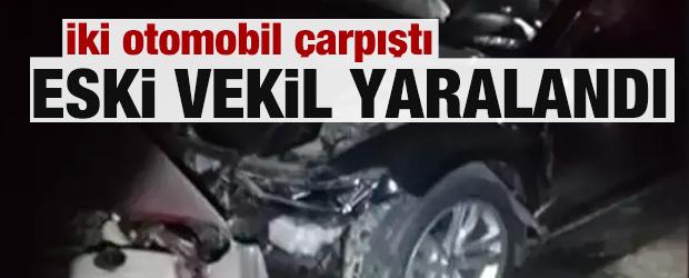 İki otomobil &ccedil;arpıştı: Eski milletvekili ile 2 kişi yaralandı