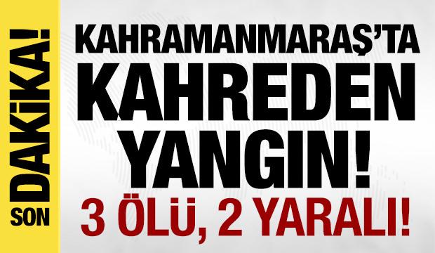 Kahramanmaraş'ta bina yangını: 3 kişi &ouml;ld&uuml;!