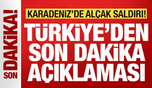 Karadeniz'de T&uuml;rk gemisine al&ccedil;ak saldırı: T&uuml;rkiye'den son dakika a&ccedil;ıklaması