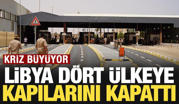 Kriz b&uuml;y&uuml;yor: Libya 4 &uuml;lkeye kapılarını kapattı