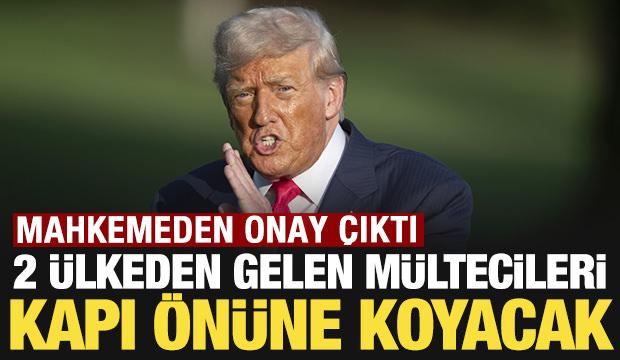 Mahkemeden onay &ccedil;ıktı: Trump 2 &uuml;lkeden gelen m&uuml;ltecileri kapı &ouml;n&uuml;ne koyacak