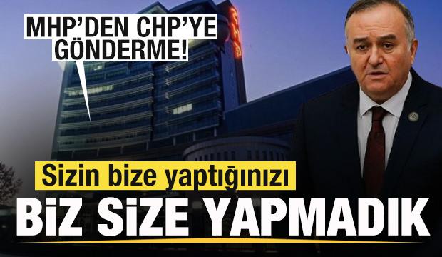 MHP&rsquo;den CHP&rsquo;ye &ldquo;sizin bize yaptığınızı biz size yapmadık&rdquo; g&ouml;ndermesi