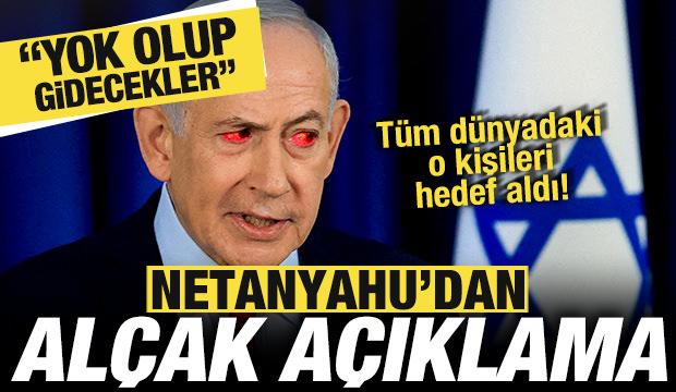 Netanyahu'dan al&ccedil;ak a&ccedil;ıklama! T&uuml;m d&uuml;nyadaki o kişileri hedef aldı: Yok olup giderler!