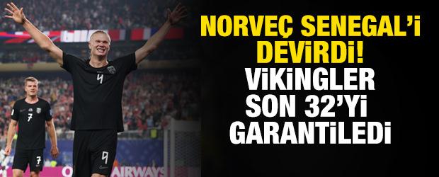 Norve&ccedil; Senegal'i devirerek son 32'yi garantiledi!