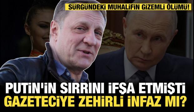 Putin'in sırrını ifşa eden gazeteciye zehirli infaz mı? S&uuml;rg&uuml;ndeki muhalifin gizemli &ouml;l&uuml;m&uuml;