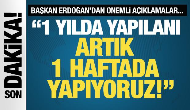 Cumhurbaşkanı Erdoğan: Bir yılda yaptığımız ihracatı artık bir haftada yapıyoruz