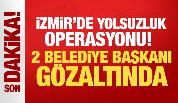 Son Dakika: İzmir'de yolsuzluk operasyonu! 2 belediye başkanı g&ouml;zaltında