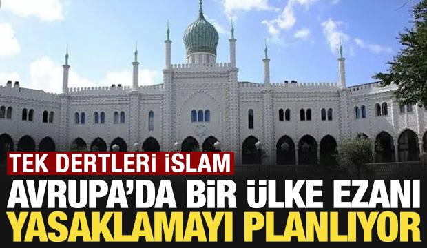 Tek dertleri İslam: Avrupa'da bir &uuml;lke ezanı yasaklamayı planlıyor