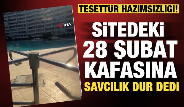Tesett&uuml;rl&uuml; kadınları havuza almayan site g&ouml;revlisi tutuklandı
