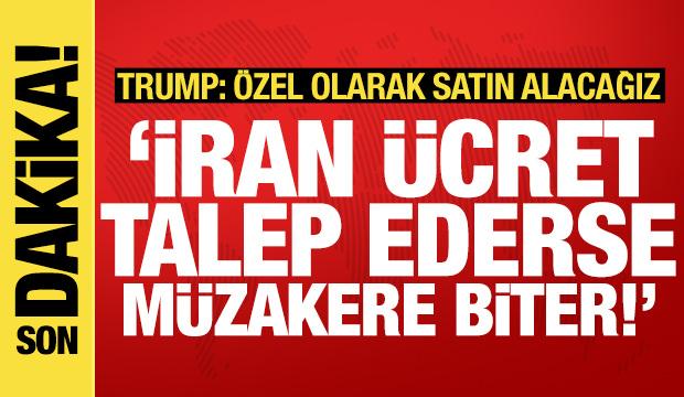 Trump'tan H&uuml;rm&uuml;z şartı: İran &uuml;cret talep ederse m&uuml;zakereler derhal sona erecek