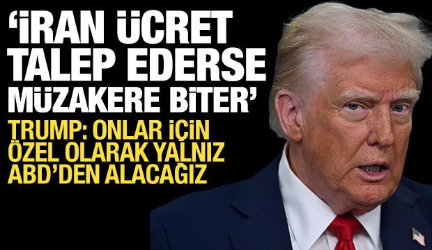 Trump'tan H&uuml;rm&uuml;z şartı: İran &uuml;cret talep ederse m&uuml;zakereler derhal sona erecek