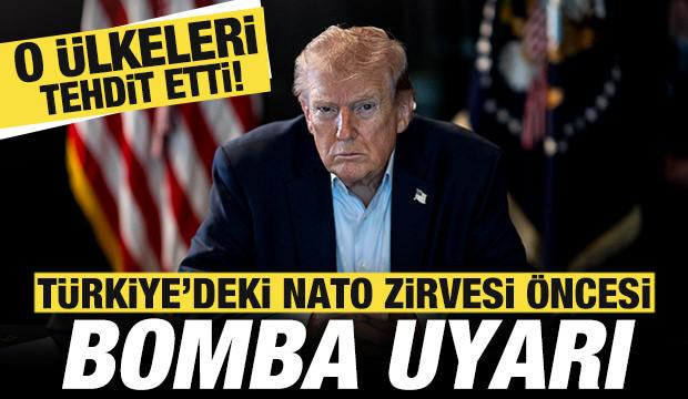T&uuml;rkiye'deki NATO zirvesi &ouml;ncesi Trump'tan bomba uyarı! O &uuml;lkeleri tehdit etti