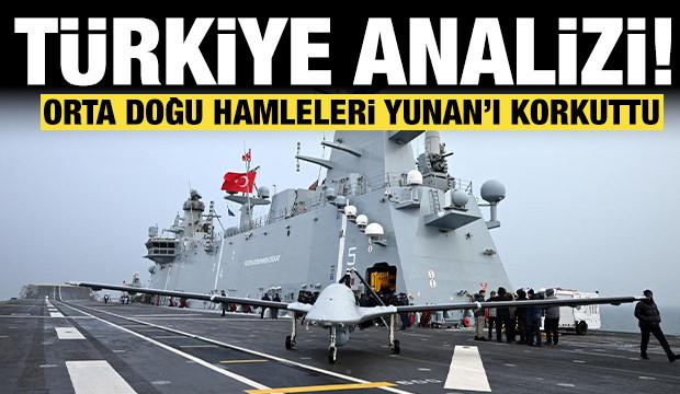 Yunan basınından T&uuml;rkiye analizi: Orta Doğu'daki hamleler korkuttu