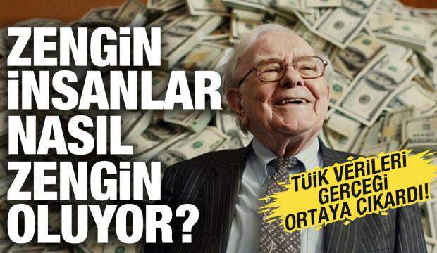 Zengin insanlar, nasıl zengin oluyor? T&Uuml;İK verileri ortaya &ccedil;ıkardı