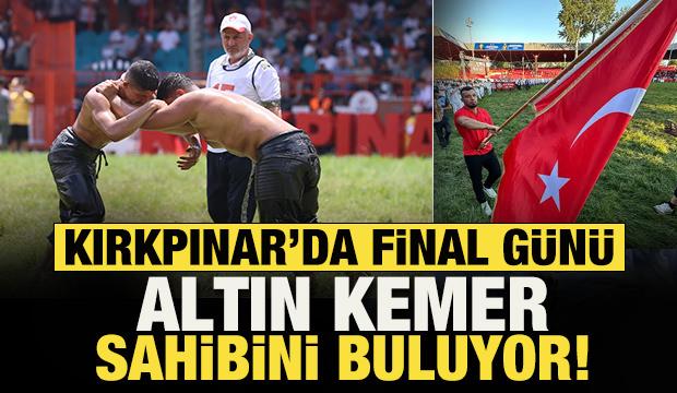 665. Tarihi Kırkpınar Yağlı G&uuml;reşleri'nde son g&uuml;n! Altın kemer sahibini buluyor