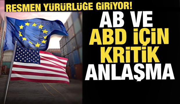 AB-ABD ticaret anlaşması yarın y&uuml;r&uuml;rl&uuml;ğe giriyor