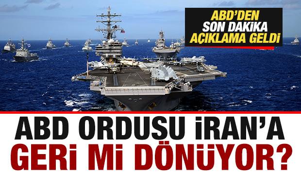 ABD ordusu İran'a geri mi d&ouml;n&uuml;yor? ABD'den son dakika a&ccedil;ıklama geldi!