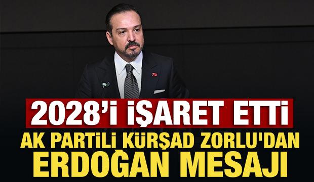 AK Partili K&uuml;rşad Zorlu'dan Erdoğan mesajı: 2028'i işaret etti