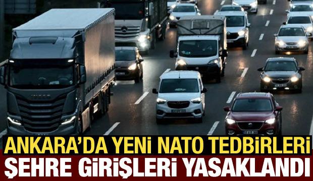 Ankara'da NATO tedbirleri: Ağır tonajlı ara&ccedil;ların şehre girişi yasaklandı