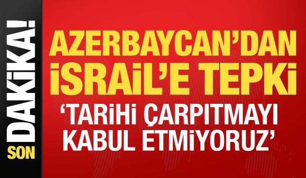 Azerbaycan'dan İsrail'e tepki: Tarihi &ccedil;arpıtma kabul edilemez!