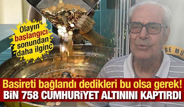 Basireti bağlandı dedikleri bu olsa gerek! Bin 758 Cumhuriyet altınını kaptırdı 