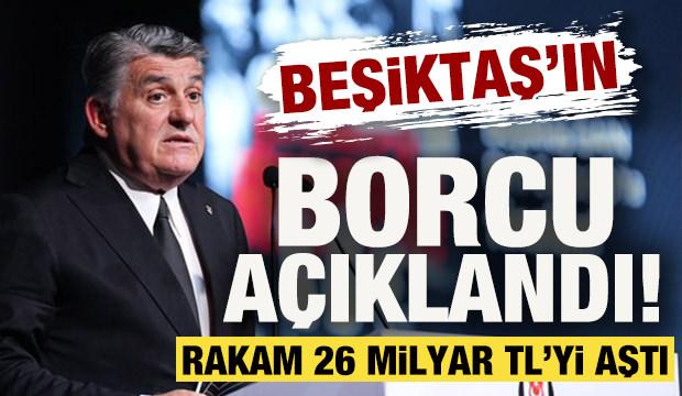 Beşiktaş'ın borcu a&ccedil;ıklandı! Rakam 26 milyar TL'yi aştı