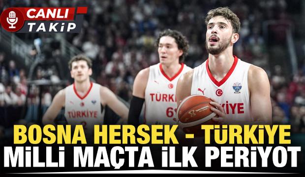 Bosna Hersek - T&uuml;rkiye! CANLI
