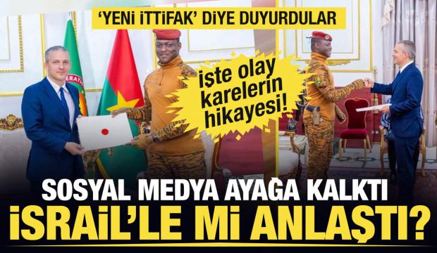 "Burkina Faso, İsrail ile anlaştı" diye sunulmuştu... İşte olay karenin asıl hikayesi