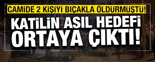 Camide 2 kişiyi bı&ccedil;akla &ouml;ld&uuml;ren saldırganın asıl hedefi imammış
