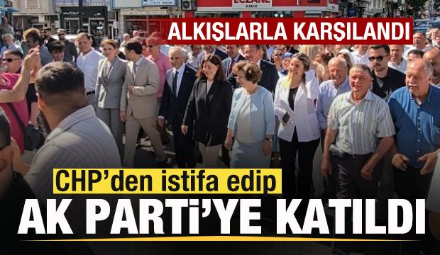 CHP'den istifa edip AK Parti'ye katıldı! Alkışlarla karşılandı