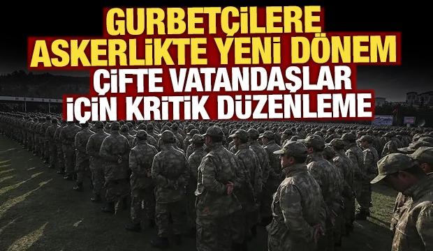 &Ccedil;ifte vatandaşlar i&ccedil;in muafiyet yolda! Gurbet&ccedil;ilere askerlik d&uuml;zenlemesi geliyor 