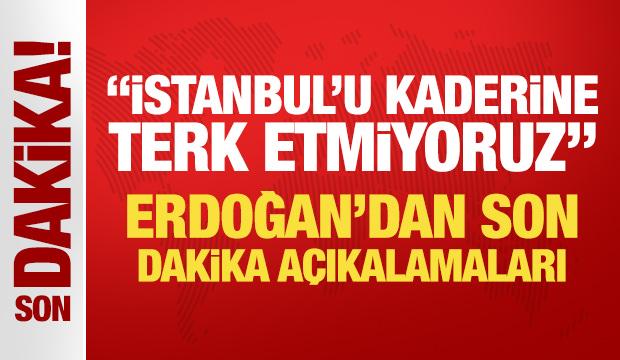 Cumhurbaşkanı Erdoğan'dan son dakika a&ccedil;ıklamalar