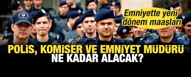 Emniyette yeni d&ouml;nem maaşları: Polis, komiser ve emniyet m&uuml;d&uuml;r&uuml; ne kadar alacak?